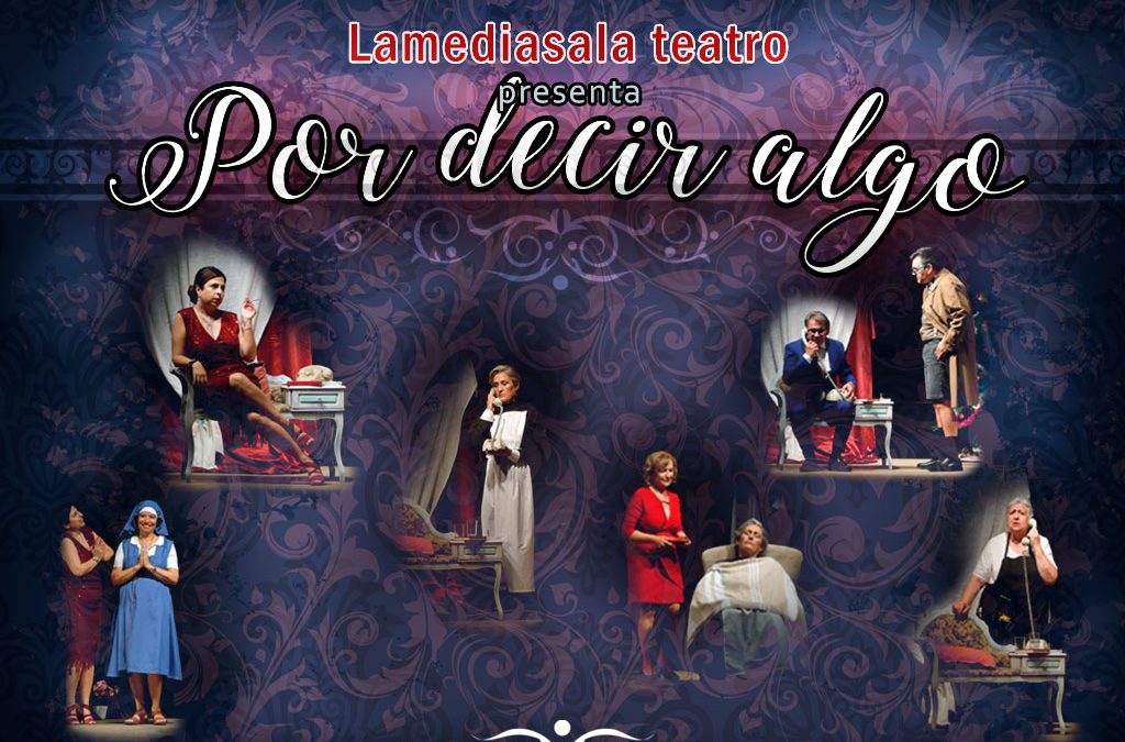 Lamediasala Teatro presenta de nuevo «Por decir algo»