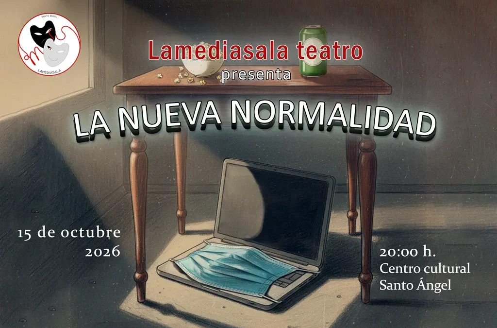 Lamediasala Teatro presenta su obra «La nueva normalidad»