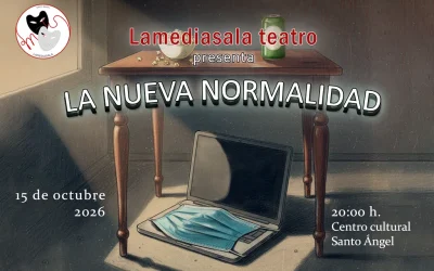 Lamediasala Teatro presenta su obra «La nueva normalidad»
